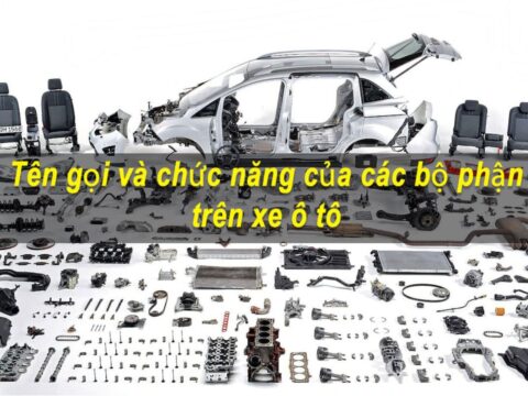 Tất tần tật về các bộ phận trên xe ô tô và chức năng hoạt động